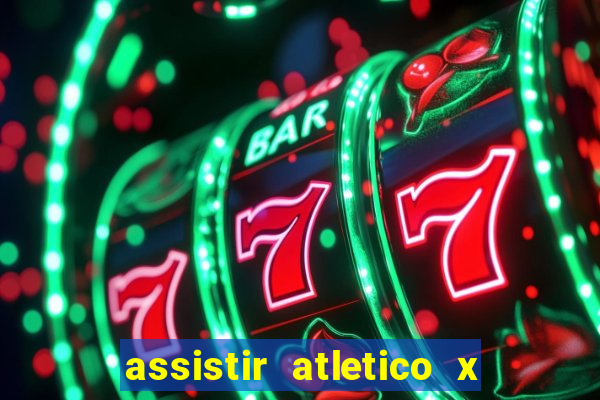 assistir atletico x botafogo ao vivo hd